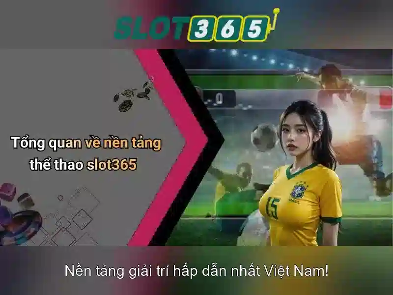 Slot365: Tổng quan về nền tảng xèng trực tuyến Giao diện nhà cái hoàn hảo
